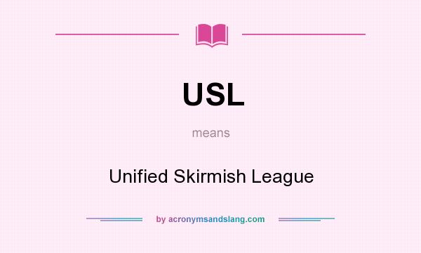 What does USL mean? It stands for Unified Skirmish League