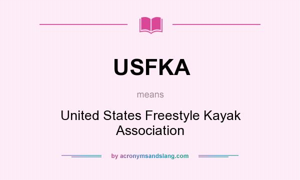 What does USFKA mean? It stands for United States Freestyle Kayak Association