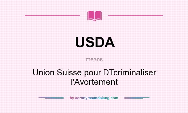 What does USDA mean? It stands for Union Suisse pour DTcriminaliser l`Avortement