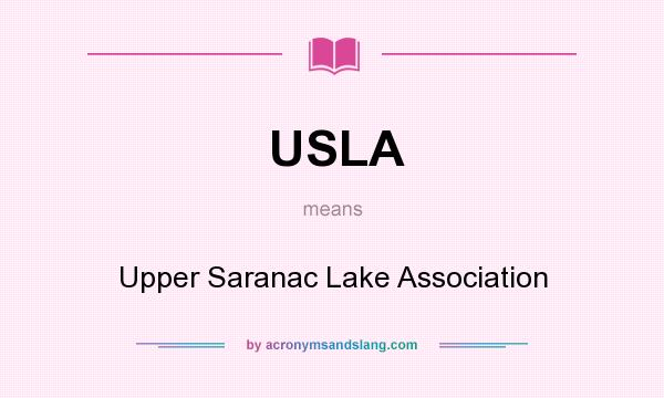 What does USLA mean? It stands for Upper Saranac Lake Association