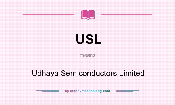 What does USL mean? It stands for Udhaya Semiconductors Limited