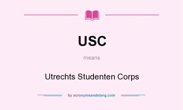 What does USC mean? It stands for Utrechts Studenten Corps