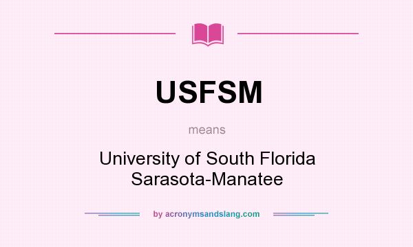 What does USFSM mean? It stands for University of South Florida Sarasota-Manatee