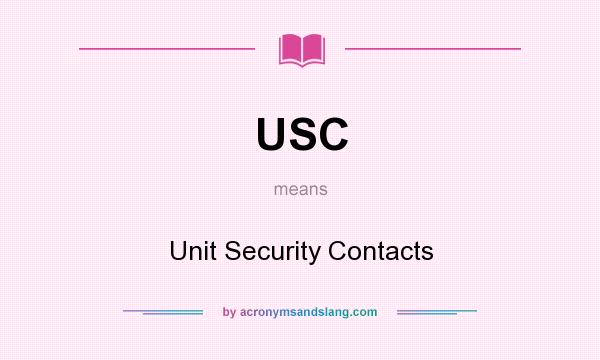 What does USC mean? It stands for Unit Security Contacts