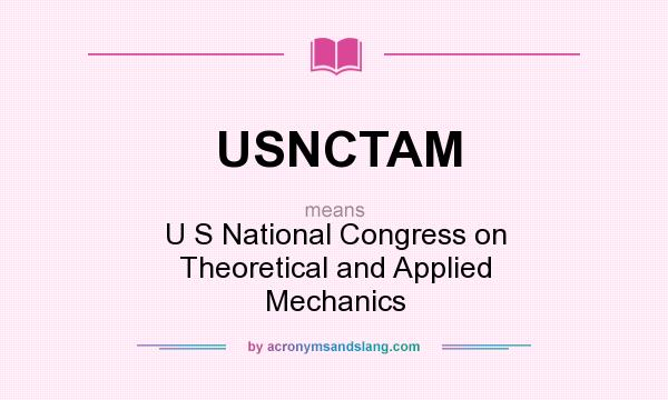 What does USNCTAM mean? It stands for U S National Congress on Theoretical and Applied Mechanics