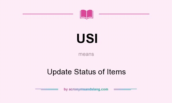 What does USI mean? It stands for Update Status of Items
