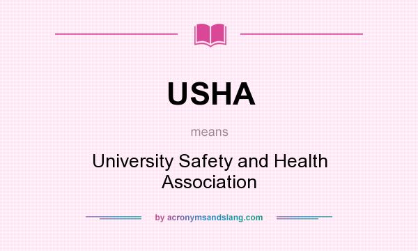 What does USHA mean? It stands for University Safety and Health Association