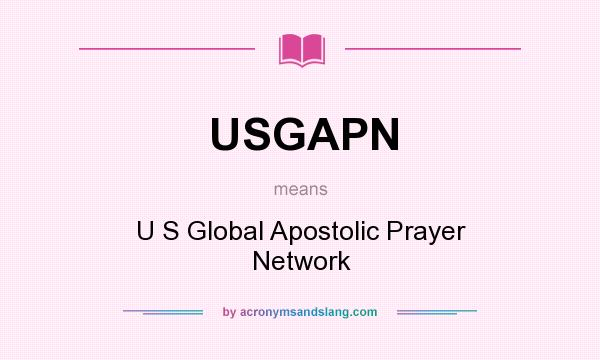 What does USGAPN mean? It stands for U S Global Apostolic Prayer Network
