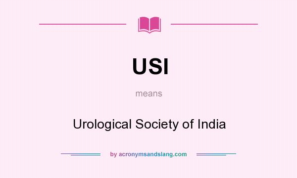 What does USI mean? It stands for Urological Society of India