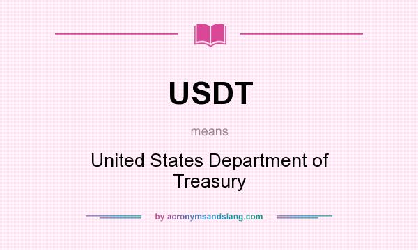 What does USDT mean? It stands for United States Department of Treasury