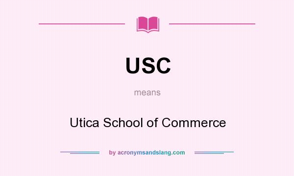 What does USC mean? It stands for Utica School of Commerce