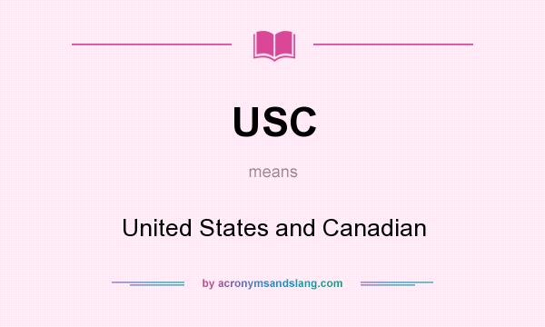What does USC mean? It stands for United States and Canadian