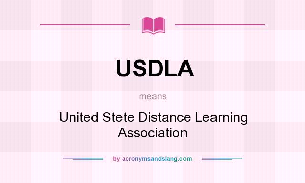 What does USDLA mean? It stands for United Stete Distance Learning Association