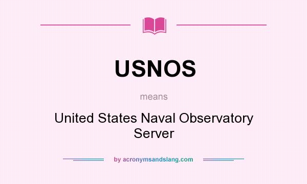 What does USNOS mean? It stands for United States Naval Observatory Server