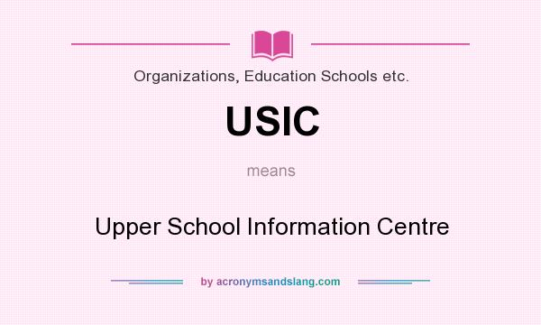 What does USIC mean? It stands for Upper School Information Centre