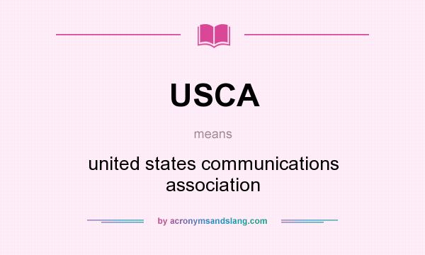 What does USCA mean? It stands for united states communications association
