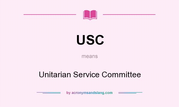 What does USC mean? It stands for Unitarian Service Committee