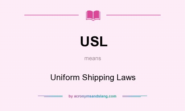 What does USL mean? It stands for Uniform Shipping Laws