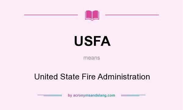What does USFA mean? It stands for United State Fire Administration
