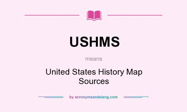 What does USHMS mean? It stands for United States History Map Sources