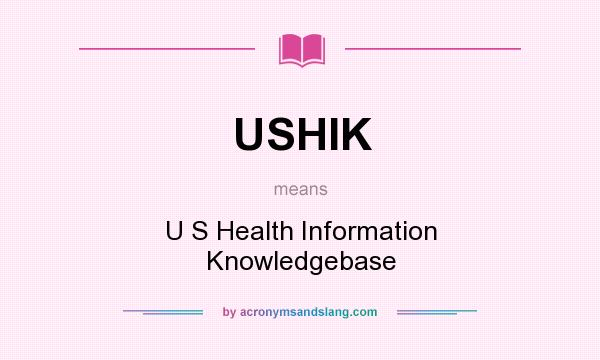 What does USHIK mean? It stands for U S Health Information Knowledgebase