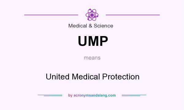 What does UMP mean? It stands for United Medical Protection
