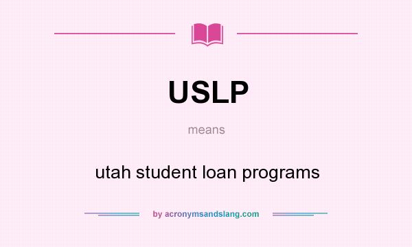 What does USLP mean? It stands for utah student loan programs
