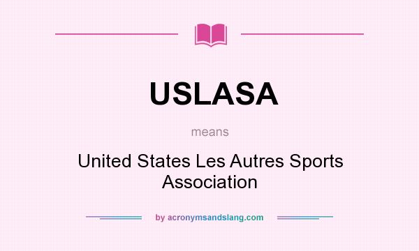 What does USLASA mean? It stands for United States Les Autres Sports Association