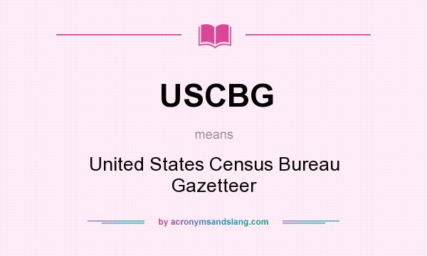 What does USCBG mean? It stands for United States Census Bureau Gazetteer
