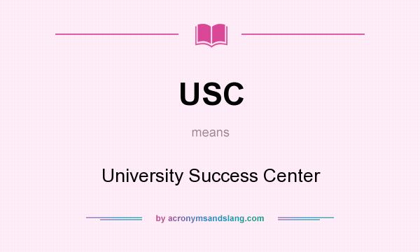 What does USC mean? It stands for University Success Center