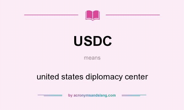 What does USDC mean? It stands for united states diplomacy center