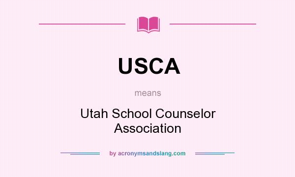 What does USCA mean? It stands for Utah School Counselor Association