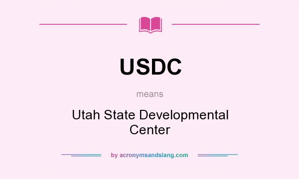 What does USDC mean? It stands for Utah State Developmental Center