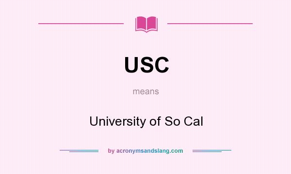 What does USC mean? It stands for University of So Cal