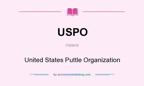 What does USPO mean? It stands for United States Puttle Organization