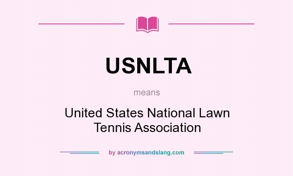 What does USNLTA mean? It stands for United States National Lawn Tennis Association