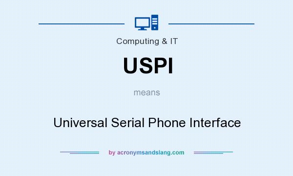 What does USPI mean? It stands for Universal Serial Phone Interface