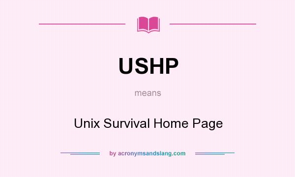 What does USHP mean? It stands for Unix Survival Home Page