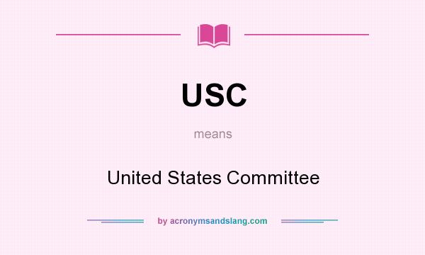 What does USC mean? It stands for United States Committee