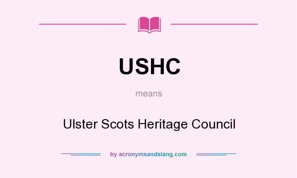What does USHC mean? It stands for Ulster Scots Heritage Council