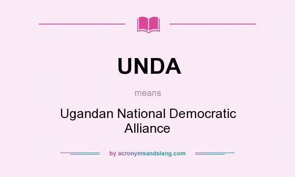 What does UNDA mean? It stands for Ugandan National Democratic Alliance