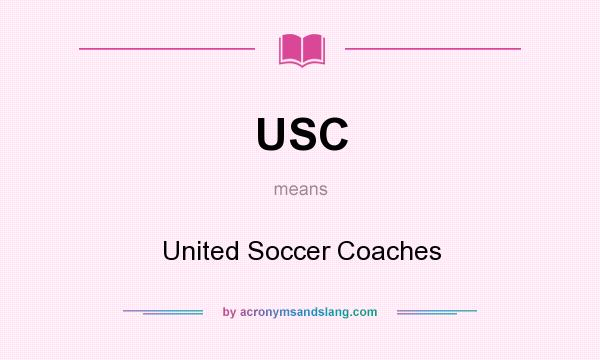 What does USC mean? It stands for United Soccer Coaches