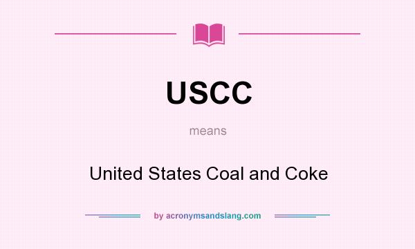 What does USCC mean? It stands for United States Coal and Coke