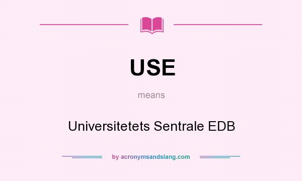 What does USE mean? It stands for Universitetets Sentrale EDB