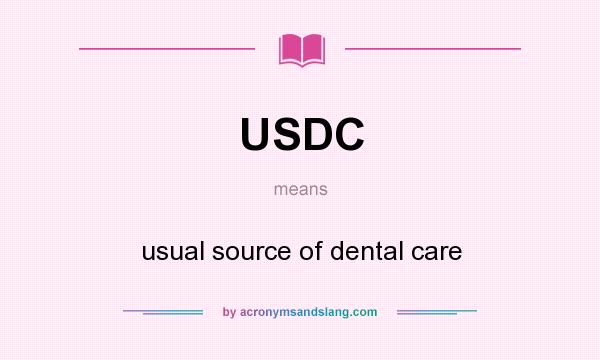 What does USDC mean? It stands for usual source of dental care