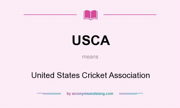 What does USCA mean? It stands for United States Cricket Association