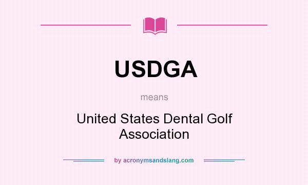 What does USDGA mean? It stands for United States Dental Golf Association