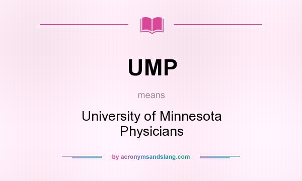 What does UMP mean? It stands for University of Minnesota Physicians