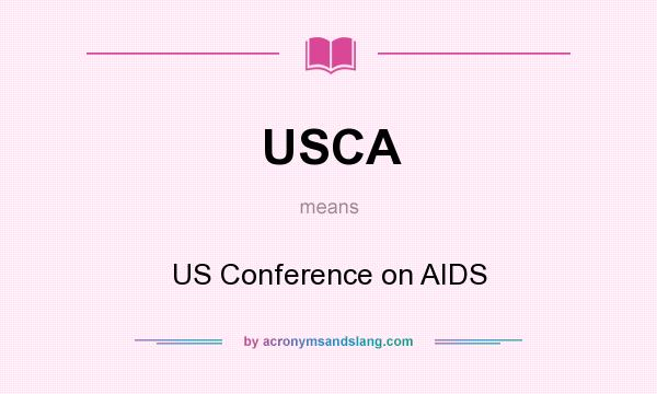 What does USCA mean? It stands for US Conference on AIDS