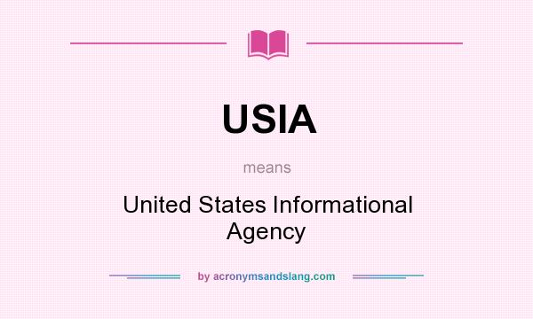 What does USIA mean? It stands for United States Informational Agency